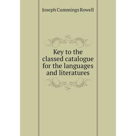 

Книга Key to the classed catalogue for the languages and literatures