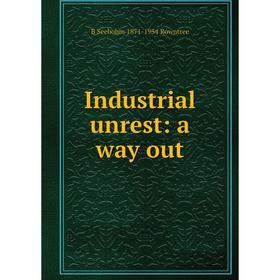

Книга Industrial unrest: a way out