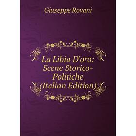 

Книга La Libia D'oro: Scene Storico-Politiche