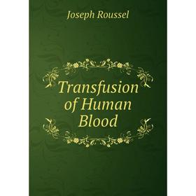 

Книга Transfusion of Human Blood