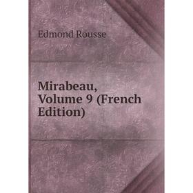 

Книга Mirabeau, Volume 9