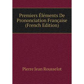 

Книга Premiers Éléments De Prononciation Française (French Edition)