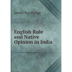 

Книга English Rule and Native Opinion in India