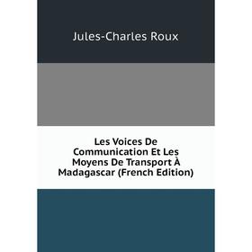 

Книга Les Voices De Communication Et Les Moyens De Transport À Madagascar