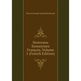 

Книга Nouveaux Synonymes François, Volume 1