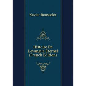 

Книга Histoire De L'evangile Éternel (French Edition)