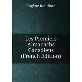 

Книга Les Premiers Almanachs Canadiens
