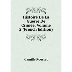 

Книга Histoire De La Guerre De Crimée, Volume 2 (French Edition)