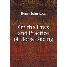 

Книга On the Laws and Practice of Horse Racing