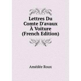 

Книга Lettres Du Comte D'avaux À Voiture