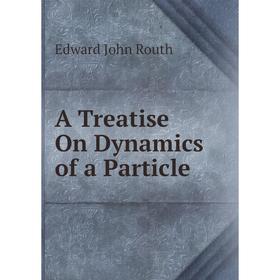 

Книга A Treatise On Dynamics of a Particle