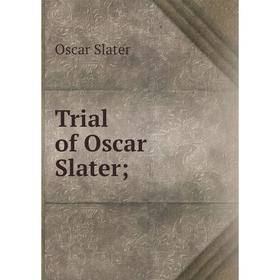 

Книга Trial of Oscar Slater