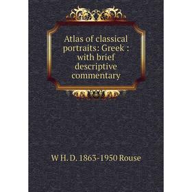

Книга Atlas of classical portraits: Greek: with brief descriptive commentary