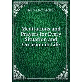 

Книга Meditations and Prayers for Every Situation and Occasion in Life