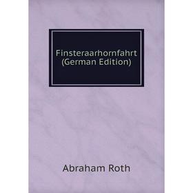 

Книга Finsteraarhornfahrt (German Edition)