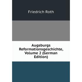 

Книга Augsburgs Reformationsgeschichte, Volume 2 (German Edition)