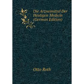 

Книга Die Arzneimittel Der Heutigen Medicin (German Edition)