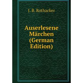 

Книга Auserlesene Märchen (German Edition)