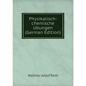 

Книга Physikalisch-chemische Ubungen (German Edition)