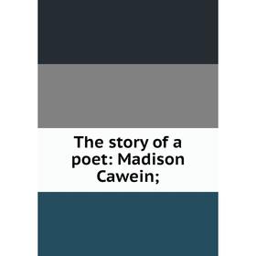 

Книга The story of a poet: Madison Cawein