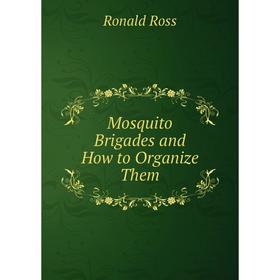 

Книга Mosquito Brigades and How to Organize Them