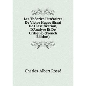 

Книга Les Théories littéraire s De Victor Hugo: (Essai De Classification, D'Analyse Et De Critique)