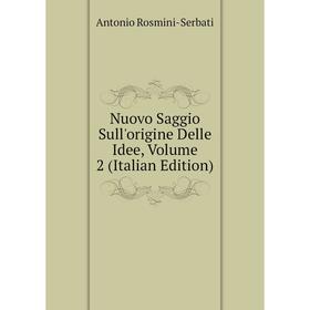 

Книга Nuovo Saggio Sull'origine Delle Idee, Volume 2