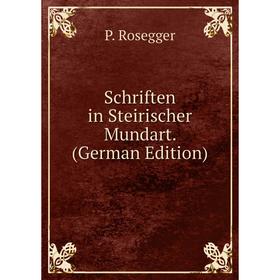 

Книга Schriften in Steirischer Mundart. (German Edition)