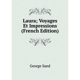 

Книга Laura; Voyages Et Impressions