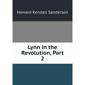 

Книга Lynn in the Revolution, Part 2