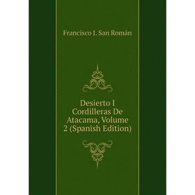 

Книга Desierto I Cordilleras De Atacama, Volume 2 (Spanish Edition)
