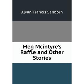 

Книга Meg Mcintyre's Raffle and Other Stories