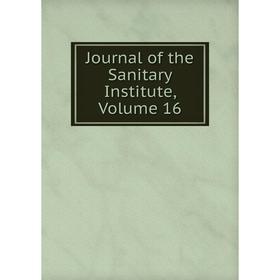 

Книга Journal of the Sanitary Institute, Volume 16