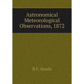 

Книга Astronomical Meteorological Observations, 1872