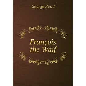 

Книга François the Waif
