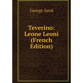 

Книга Teverino: Leone Leoni (French Edition)