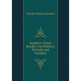 

Книга Sanders' Union Reader: For Primary Schools and Families