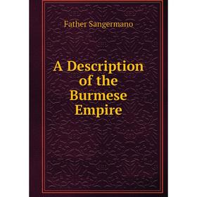 

Книга A Description of the Burmese Empire