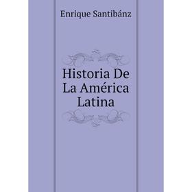 

Книга Historia De La América Latina
