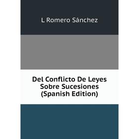 

Книга Del Conflicto De Leyes Sobre Sucesiones (Spanish Edition)