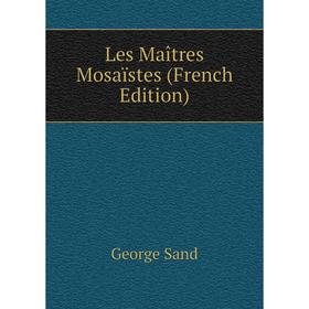

Книга Les Maîtres Mosaïstes