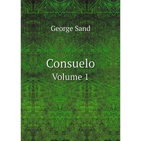 

Книга ConsueloVolume 1