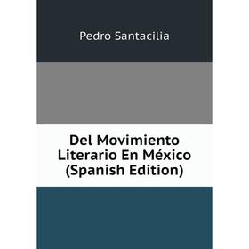 

Книга Del Movimiento Literario En México (Spanish Edition)