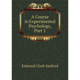 

Книга A Course in Experimental Psychology, Part 1