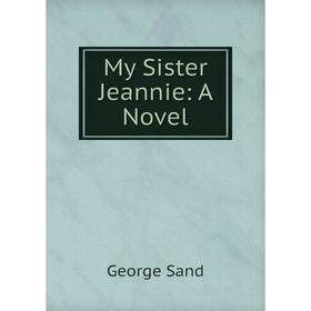 

Книга My Sister Jeannie: a novel