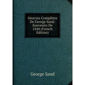 

Книга Oeuvres complètes de George Sand: Souvenirs De 1848