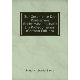 

Книга Zur Geschichte Der Römischen Rechtswissenschaft: Ein Prolegomenon (German Edition)
