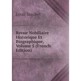 

Книга Revue Nobiliaire Historique Et Biographique, Volume 5 (French Edition)