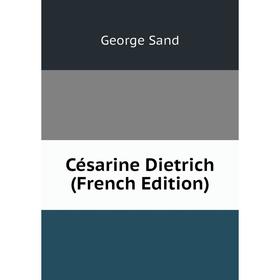 

Книга Césarine Dietrich (French Edition)