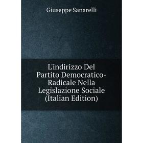 

Книга L'indirizzo Del Partito Democratico-Radicale Nella Legislazione Sociale